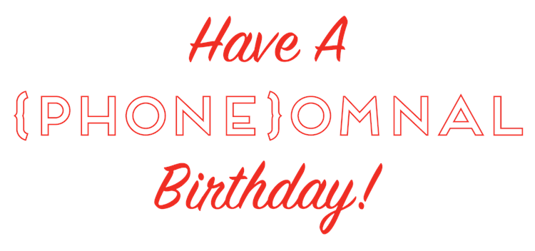(Phone)ominal Birthday!