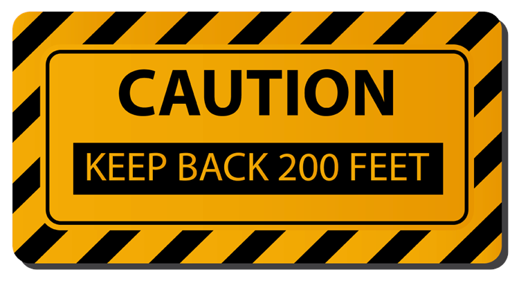 Caution Keep Back 200 Ft.