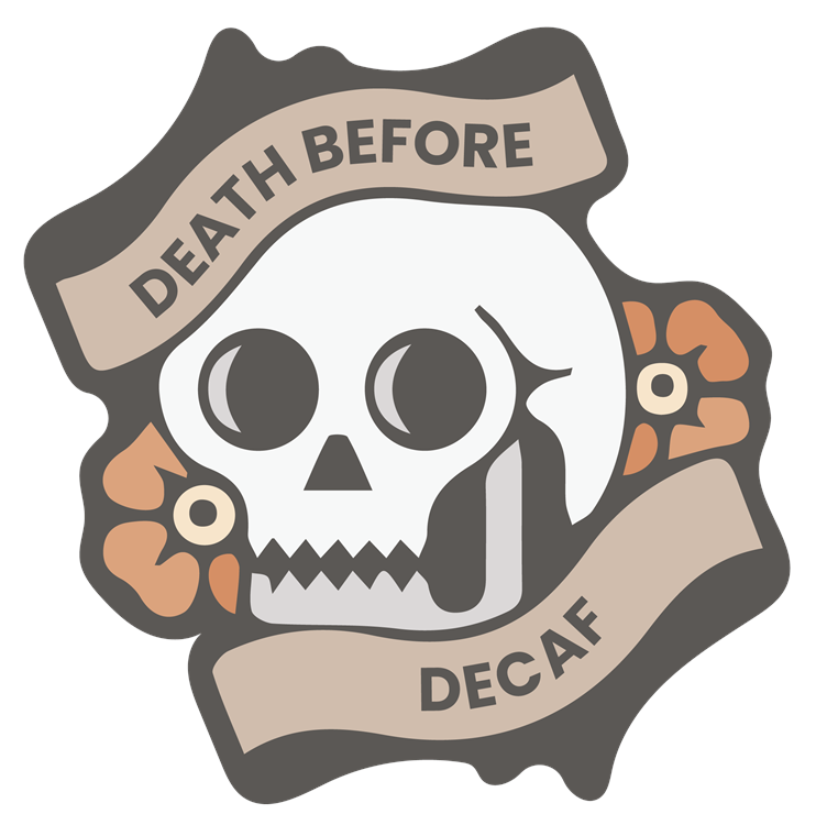 Death Before Decaf Floral