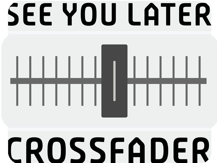 See You Later Crossfader