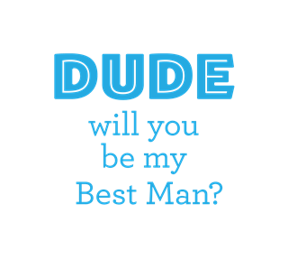 Dude Will You Be My Best Man? Sticker