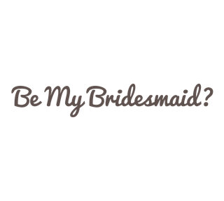 Be My Bridesmaid Sticker