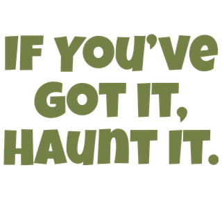 If You've Got It Haunt It Sticker