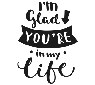 I'm glad you're in my life Quote Sticker