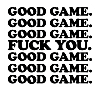 goodgamefuckyou_Artboard 1.png Sticker