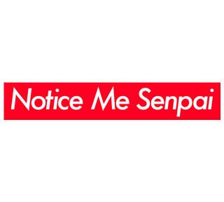 Notice Me Senpai Anime Sticker