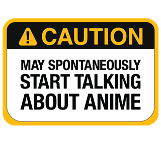 Caution May Talk About Anime Sticker