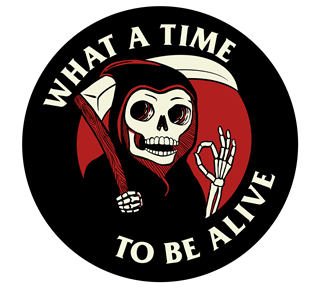 What A Time To Be Alive Reaper Sticker