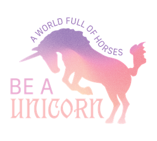 A World Full of Horses, Be A Unicorn Sticker