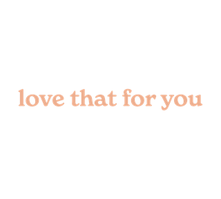 Love That For You Sticker