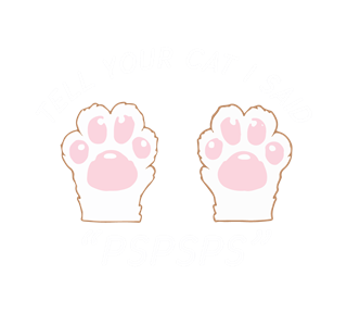 Tell Your Cat I Said Pspsps Sticker