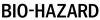 BIO-HAZARD