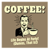 coffee life begins at 40