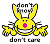Don't Know Don't Care