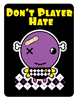 Don't Player Hate