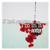 If Hell Exists I'm In It