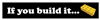 If You Build It