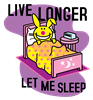Live Longer Let Me Sleep