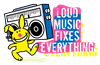 Loud Music Fixes Everything