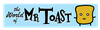 World of Mr. Toast